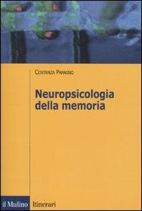 Neuropsicologia della memoria - Costanza Papagno - Libro Il Mulino 2010, Itinerari | Libraccio.it