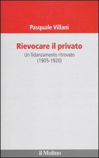 Rievocare il privato. Un fidanzamento ritrovato (1905-1920) - Pasquale Villani - Libro Il Mulino 2010 | Libraccio.it