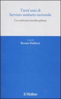 Trent'anni di Servizio sanitario nazionale. Un confronto interdisciplinare  - Libro Il Mulino 2010, Quaderni del CEIMS | Libraccio.it