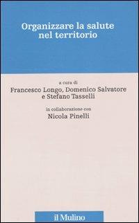 Organizzare la salute nel territorio  - Libro Il Mulino 2010, Percorsi | Libraccio.it
