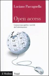 Open Access. Conoscenza aperta e società dell'informazione - Luciano Paccagnella - Libro Il Mulino 2010, Saggi | Libraccio.it