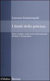 I limiti della potenza. Etica e politica nella teoria internazionale di Hans J. Morgenthau