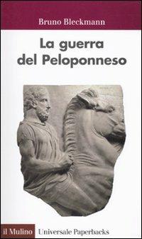 La guerra del Peloponneso - Bruno Bleckmann - Libro Il Mulino 2010, Universale paperbacks Il Mulino | Libraccio.it