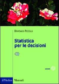Statistica per le decisioni. La conoscenza umana sostenuta dall'evidenza empirica - Domenico Piccolo - Libro Il Mulino 2010, Manuali | Libraccio.it