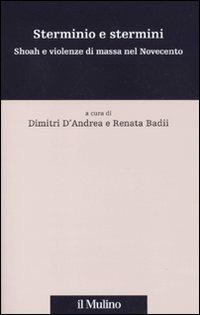 Sterminio e stermini. Shoah e violenze di massa nel Novecento  - Libro Il Mulino 2010, Percorsi | Libraccio.it