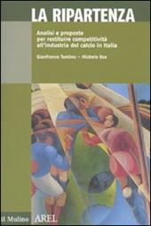 La ripartenza. Analisi e proposte per restituire competitività all'industria del calcio