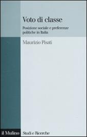 Voto di classe. Posizione sociale e preferenze politiche in Italia