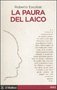La paura del laico - Roberto Escobar - Libro Il Mulino 2010, Voci | Libraccio.it