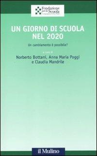 Un giorno di scuola nel 2020. Un cambiamento è possibile?  - Libro Il Mulino 2011, Collana della Fondazione per la Scuola della Compagnia di San Paolo | Libraccio.it