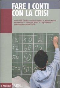 Fare i conti con la crisi  - Libro Il Mulino 2010, Pubblicazioni AREL | Libraccio.it