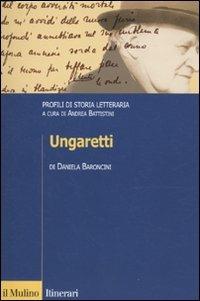 Ungaretti. Profili di storia letteraria - Daniela Baroncini - Libro Il Mulino 2010, Itinerari | Libraccio.it