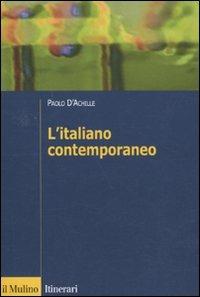 L' italiano contemporaneo - Paolo D'Achille - Libro Il Mulino 2010, Itinerari. Linguistica | Libraccio.it