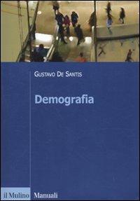 Demografia - Gustavo De Santis - Libro Il Mulino 2010, Manuali | Libraccio.it