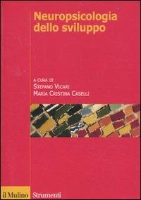 Neuropsicologia dello sviluppo. Normalità e patologia  - Libro Il Mulino 2010, Strumenti | Libraccio.it