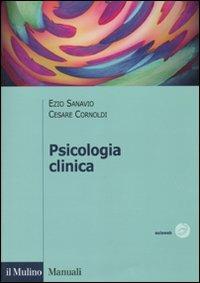 Psicologia clinica - Ezio Sanavio, Cesare Cornoldi - Libro Il Mulino 2010, Manuali. Psicologia | Libraccio.it