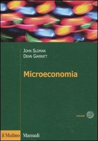 Microeconomia - John Sloman, Dean Garratt - Libro Il Mulino 2010, Manuali. Economia | Libraccio.it