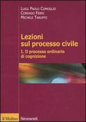 Lezioni sul processo civile. Vol. 1: Il processo ordinario di cognizione.