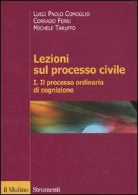 Lezioni sul processo civile. Vol. 1: Il processo ordinario di cognizione. - Luigi P. Comoglio, Corrado Ferri, Michele Taruffo - Libro Il Mulino 2011, Strumenti. Diritto | Libraccio.it