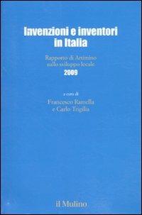 Invenzioni e inventori in Italia. Rapporto di Artimino sullo sviluppo locale 2009  - Libro Il Mulino 2010, Collana incontri Artimino sviluppo locale | Libraccio.it