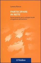 Partecipare in rete. Nuove pratiche per lo sviluppo locale e la gestione del territorio