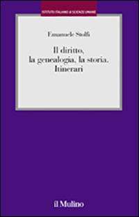 Il diritto, la genealogia, la storia. Itinerari - Emanuele Stolfi - Libro Il Mulino 2010, Istituto Italiano di Scienze Umane. Studi | Libraccio.it