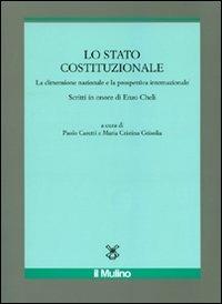 Lo Stato costituzionale. La dimensione nazionale e la prospettiva internazionale  - Libro Il Mulino 2010 | Libraccio.it