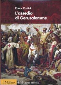 L' assedio di Gerusalemme - Conor Kostick - Libro Il Mulino 2010, Biblioteca storica | Libraccio.it