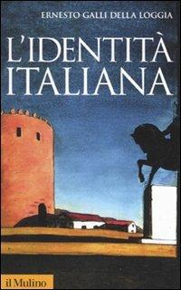 L' identità italiana - Ernesto Galli Della Loggia - Libro Il Mulino 2010, Storica paperbacks | Libraccio.it