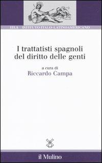 I trattatisti spagnoli del diritto delle genti  - Libro Il Mulino 2010, Ist. italo-latino americano | Libraccio.it