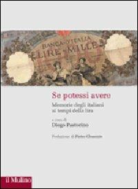 Se potessi avere. Memorie degli italiani al tempo della lira  - Libro Il Mulino 2011, Storie italiane | Libraccio.it
