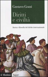 Diritti e civiltà. Storia e filosofia del diritto internazionale - Gustavo Gozzi - Libro Il Mulino 2011, Saggi | Libraccio.it