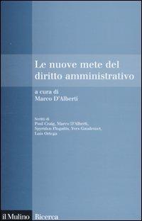Le nuove mete del diritto amministrativo - Marco D'Alberti - Libro Il Mulino 2010, Il Mulino/Ricerca | Libraccio.it
