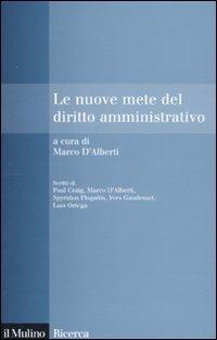 Le nuove mete del diritto amministrativo - Marco D'Alberti - Libro Il Mulino 2010, Il Mulino/Ricerca | Libraccio.it