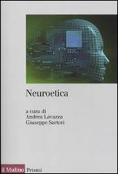 Neuroetica. Scienze del cervello, filosofia e libero arbitrio