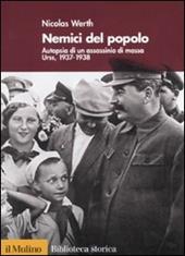 Nemici del popolo. Autopsia di un assassinio di massa. Urss, 1937-38