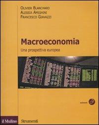Macroeconomia. Una prospettiva europea - Olivier Blanchard, Alessia Amighini, Francesco Giavazzi - Libro Il Mulino 2011, Strumenti. Economia | Libraccio.it