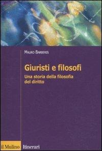 Giuristi e filosofi. Una storia della filosofia del diritto - Mauro Barberis - Libro Il Mulino 2011, Itinerari. Diritto | Libraccio.it