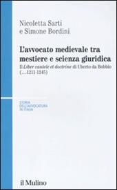 L' avvocato medievale tra mestiere e scienze giuridiche. Il «Liber cautele et doctrine» di Uberto da Bobbio (...1241-1245)