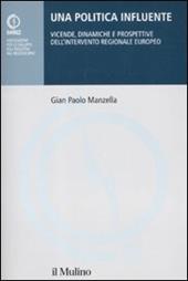 Una politica influente. Vicende, dinamiche e prospettive dell'intervento regionale europeo