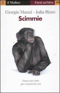 Scimmie - Giorgio Manzi, Julia Rizzo - Libro Il Mulino 2011, Farsi un'idea | Libraccio.it