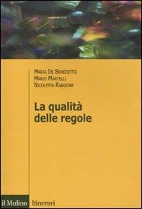 La qualità delle regole - Maria De Benedetto, Mario Martelli, Nicoletta Rangone - Libro Il Mulino 2011, Itinerari | Libraccio.it
