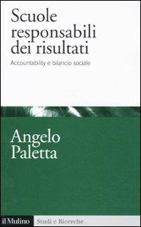 Scuole responsabili dei risultati. Accountability e management scolastico - Angelo Paletta - Libro Il Mulino 2011, Studi e ricerche | Libraccio.it