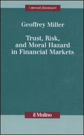 Trust, risk, and moral hazard in financial markets