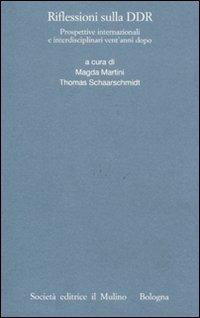 Riflessioni sulla DDR. Prospettive internazionali e interdisciplinari vent'anni dopo  - Libro Il Mulino 2011, Pubblicazioni Ist. italo-germanico Trento | Libraccio.it