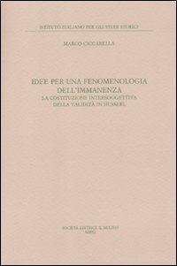 Idee per una fenomenologia dell'immanenza. La costituzione intersoggettiva della validità di Husserl - Marco Ciccarella - Libro Il Mulino 2011, Annali dell'Istituto italiano per gli studi storici | Libraccio.it