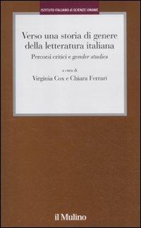 Verso una storia di genere della letteratura italiana. Percorsi critici e gender studies  - Libro Il Mulino 2012, Istituto Italiano Scienze Umane. Dialoghi | Libraccio.it