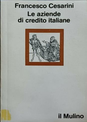 Le aziende di credito italiane - Francesco Cesarini - Libro Il Mulino 1982, La nuova scienza | Libraccio.it