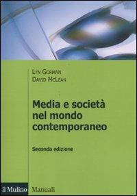 Media e società nel mondo contemporaneo - Lyn Gorman, David McLean - Libro Il Mulino 2011, Manuali. Sociologia | Libraccio.it