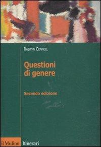 Questioni di genere - Raewyn Connell - Libro Il Mulino 2011, Itinerari | Libraccio.it