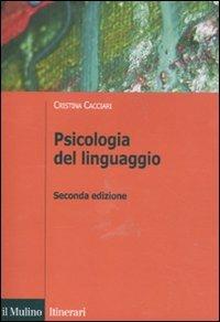 Psicologia del linguaggio - Cristina Cacciari - Libro Il Mulino 2011, Itinerari. Psicologia | Libraccio.it